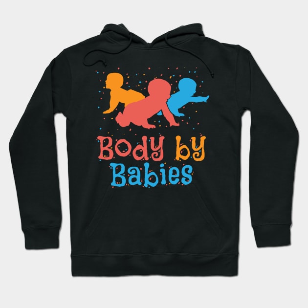 Body By Babies Hoodie by GuiltlessGoods